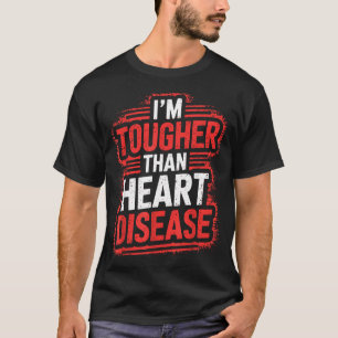 Im Tougher Than Heart Disease T-Shirt