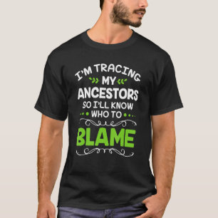 Im Tracing My Ancestors Genealogy Family Historian T-Shirt