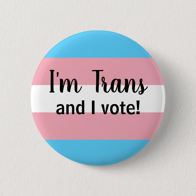 I'm Trans and I vote button (Front)