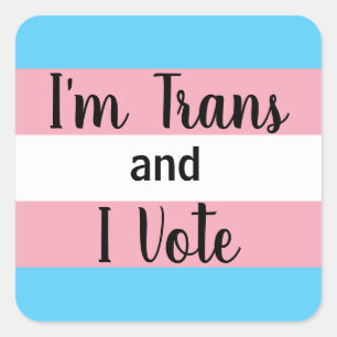 I'm Trans and I Vote Square Sticker