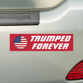 I'm Trumped Forever, Funny Trump 2024  Bumper Sticker