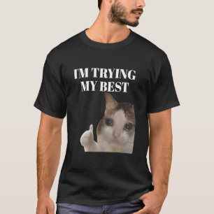 I'm Trying My Best Funny Crying Cat Meme For Men W T-Shirt