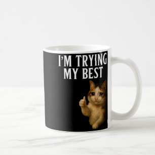 Im Trying My Best Funny Crying Cat Meme Men Women  Coffee Mug