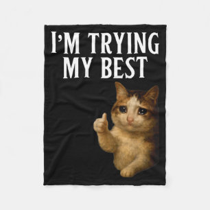 Im Trying My Best Funny Crying Cat Meme Men Women  Fleece Blanket