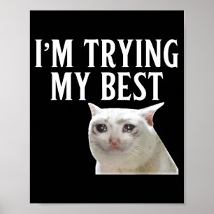 Im Trying My Best Funny Crying Cat Meme Men Women  Poster