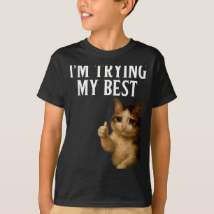 Im Trying My Best Funny Crying Cat Meme Men Women T-Shirt
