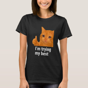 I'm Trying My Best Funny Crying Cat Meme Weird Cat T-Shirt