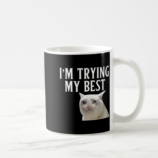 I'm Trying My Funny Crying Cat Meme Men Women Kids Coffee Mug (Right)