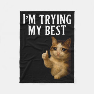 I'm Trying My Funny Crying Cat Meme Men Women Kids Fleece Blanket