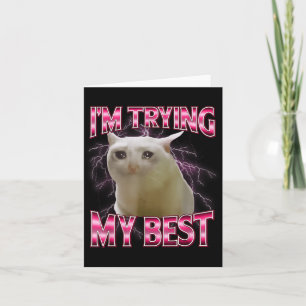 I'm Trying My Silly Crying Cat Meme Funny Cats Ani Card