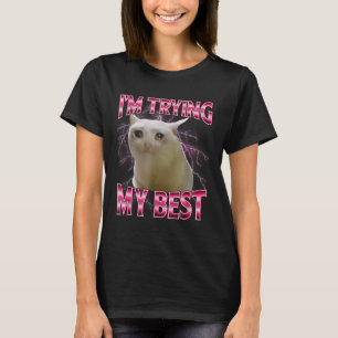 I'm Trying My Silly Crying Cat Meme Funny Cats Ani T-Shirt
