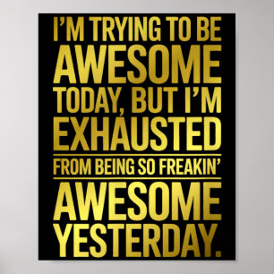 Im Trying To Be Awesome Funny Sarcastic Quote Poster