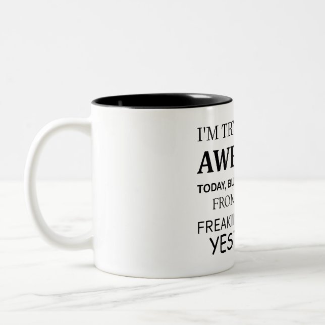 I'm Trying To Be Awesome Today But I'm Exhausted F Two-Tone Coffee Mug (Left)