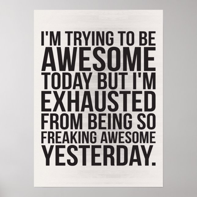 I'm trying to be awesome today but I'm exhausted Poster (Front)