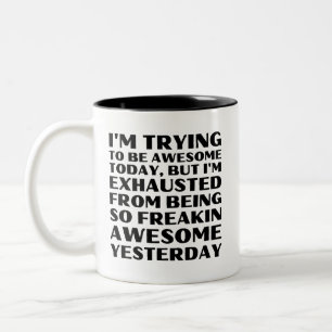 I'm Trying to Be Awesome Today But I'm Exhausted Two-Tone Coffee Mug