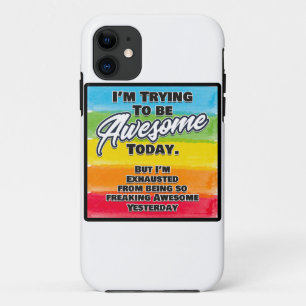 I'm Trying To Be Awesome Today iPhone 11 Case