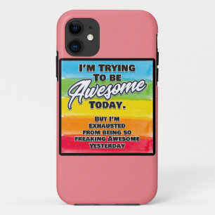 I'm Trying To Be Awesome Today iPhone 11 Case