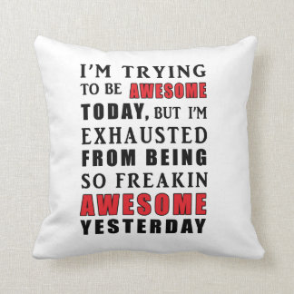 I'm Trying to Be Awesome Today Cushion