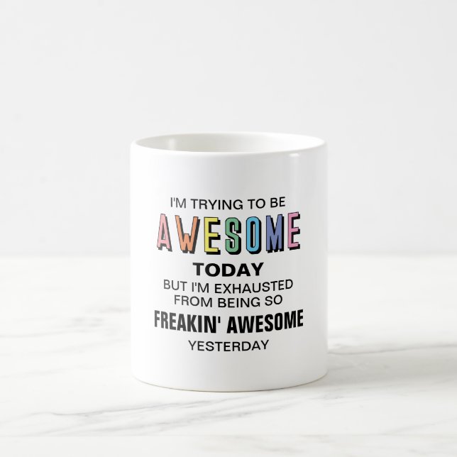 I'm trying to be awesome today funny coffee mug (Center)