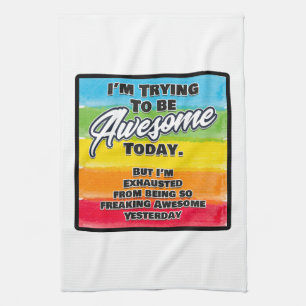 I'm Trying To Be Awesome Today Tea Towel