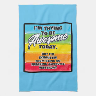 I'm Trying To Be Awesome Today Tea Towel