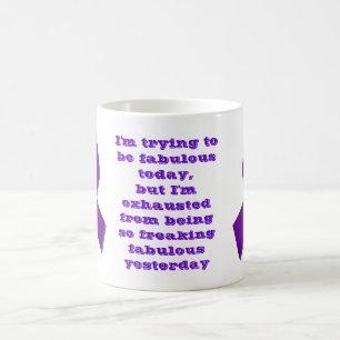 I'm Trying to be Fabulous Today, but... Coffee Mug
