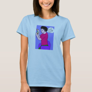 I'm trying to call you T-Shirt