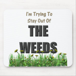 I'm trying to stay out of the weeds mouse mat
