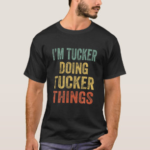 I'm Tucker Doing Tucker Things Fun Personalised Fi T-Shirt