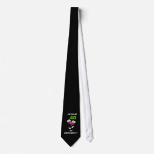 I'm turning 40 & wining about it tie