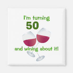 I'm turning 50 and wining about it magnet