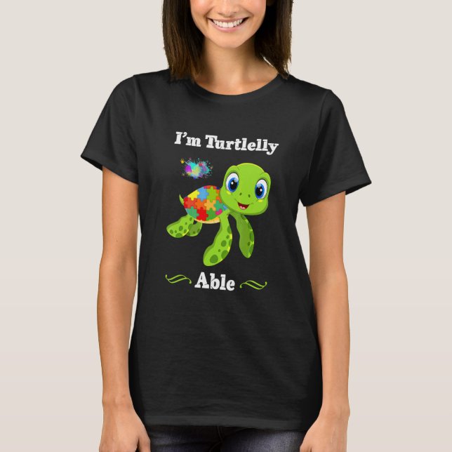 I'm Turtlelly Able Autism Awareness T-Shirt (Front)