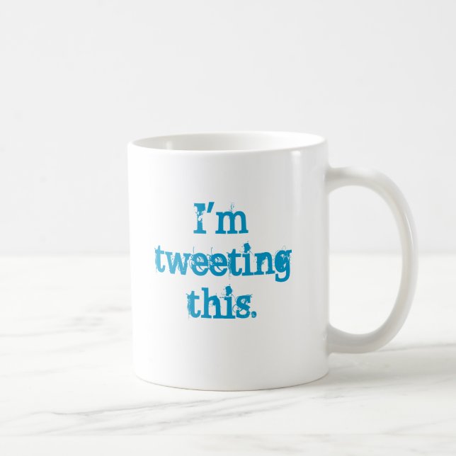 I'm tweeting this. coffee mug (Right)