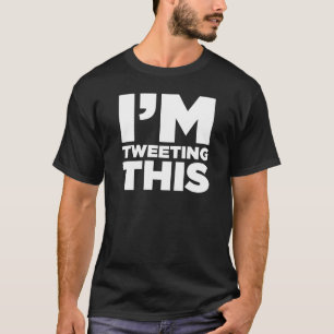 I'm Tweeting This Twitter Shirt (White)