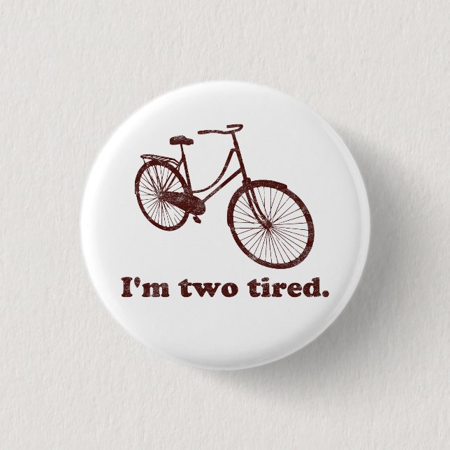 I'm Two Tired Too Tired Sleepy Bicycle 3 Cm Round Badge (Front)