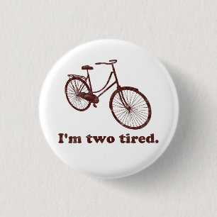 I'm Two Tired Too Tired Sleepy Bicycle 3 Cm Round Badge