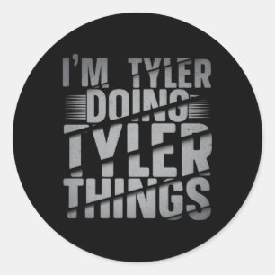 I'M Tyler Doing Tyler Things Tyler Name Classic Round Sticker