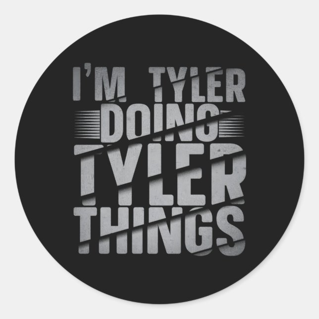 I'M Tyler Doing Tyler Things Tyler Name Classic Round Sticker (Front)