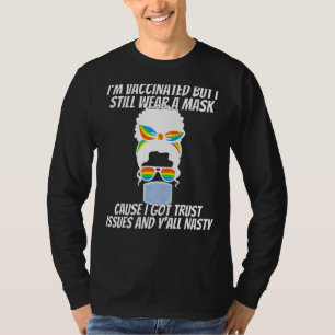 Im Vaccinated But I Still Wear A Mask 6 T-Shirt