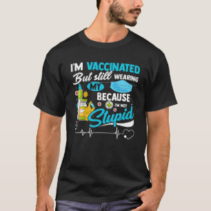 I'm Vaccinated But Still Wearing My Mask Funny Vac T-Shirt
