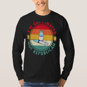 Im Vaccinated Retro Not A Republican Just Vaccinat T-Shirt
