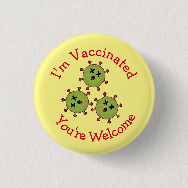 I'm Vaccinated You're Welcome Dead Covid Funny 3 Cm Round Badge (Front)