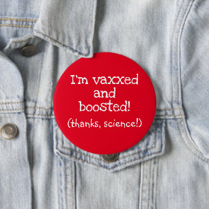 I'm Vaxxed and Boosted (Thanks, Science!) Button