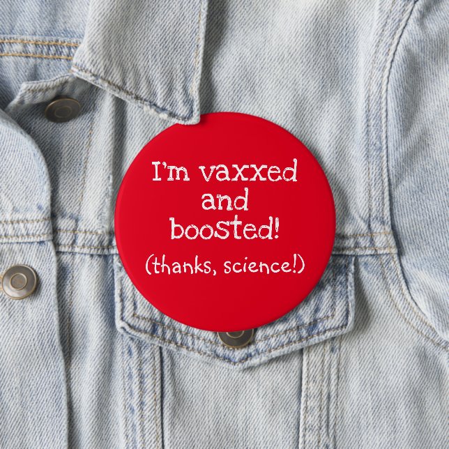 I'm Vaxxed and Boosted (Thanks, Science!) Button (In Situ)