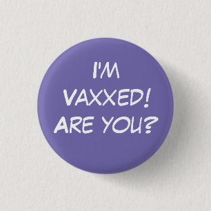 I'm Vaxxed! Are you? Purple Pin-On Button