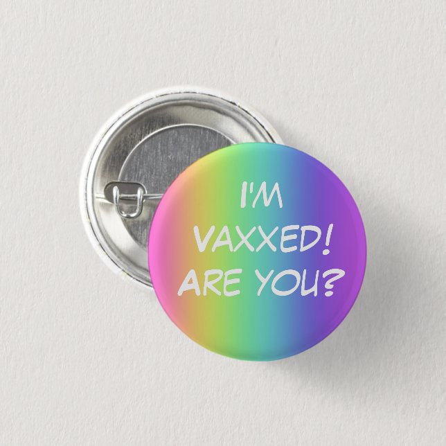 I'm Vaxxed! Are you? Rainbow Pin-On Button (Front & Back)