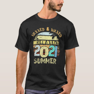 Im Vaxxed Fully Waxed 2021 Summer Relaxe Vacay T-Shirt