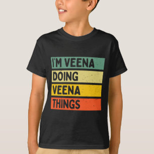 I'm Veena Doing Veena Things Funny D Quote Comfort T-Shirt