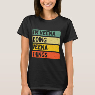 I'm Veena Doing Veena Things Funny D Quote Comfort T-Shirt