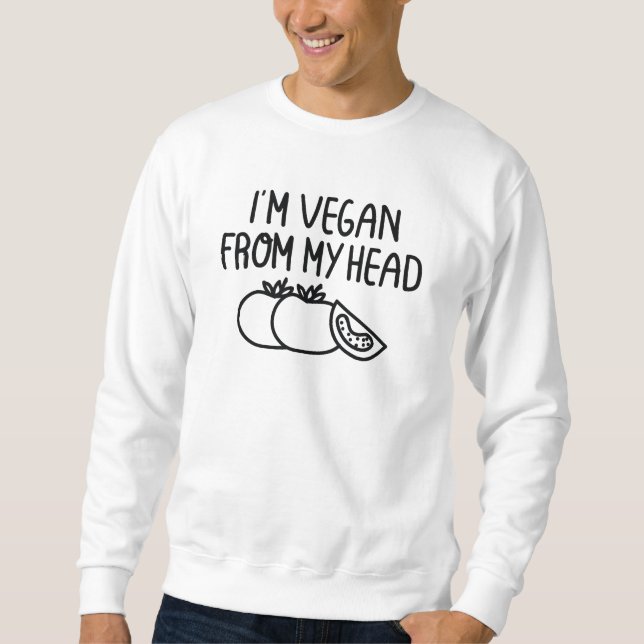 I'm Vegan Sweatshirt (Front)